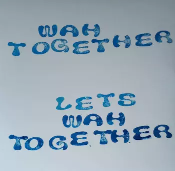 Wah Together: Let’s Wah Together
