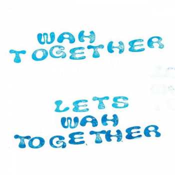 LP Wah Together: Let’s Wah Together CLR | LTD