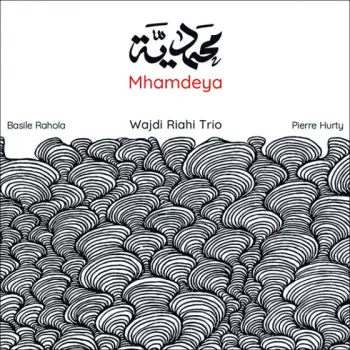 Wajdi Riahi Trio: Mhamdeya