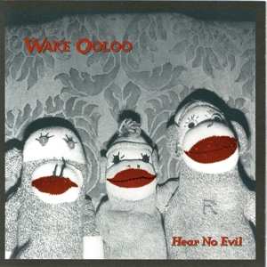 CD Wake Ooloo: Hear No Evil