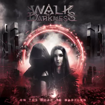Walk In Darkness: On The Road To Babylon