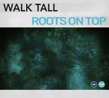 CD Walk Tall: Roots On Top