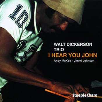 Album Walt Dickerson: I Hear You John