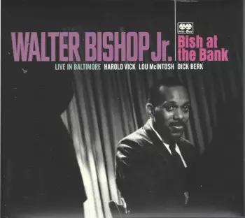 Walter Bishop, Jr.: Bish At The Bank: Live In Baltimore