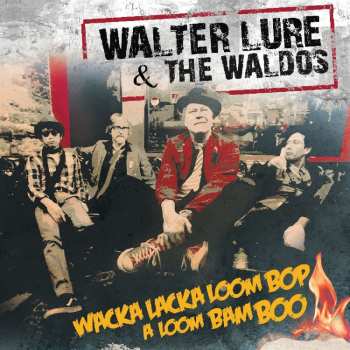 CD Walter Lure: Wacka Lacka Loom Bop A Loom Bam Boo