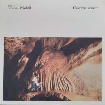 LP Walter Maioli: Caverne Sonore LTD
