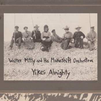 Album Walter Mitty And His Makeshift Orchestra: Yikes Almighty