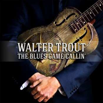 CD/DVD Walter Trout: The Blues Came Callin'