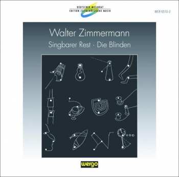 CD Walter Zimmermann: Singbarer Rest • Die Blinden