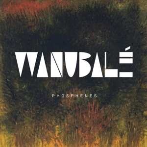 CD Wanubalé: phosphènes