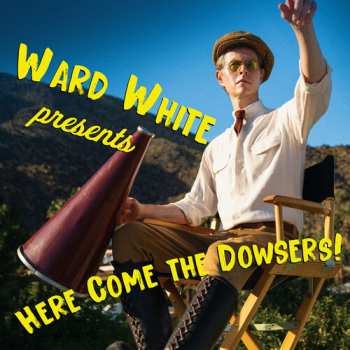 Album Ward White: Here Come The Dowsers