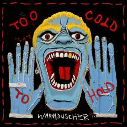 CD Warmduscher: Too Cold To Hold