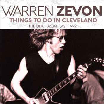 CD Warren Zevon: Things To Do In Cleveland (The Ohio Broadcast 1992)