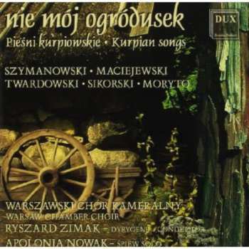 Album Warszawski Chór Kameralny: Nie Mój Ogródusek - Pieśni Kurpiowskie
