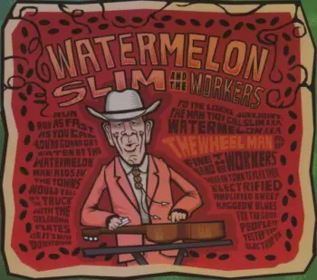 Watermelon Slim & The Workers: The Wheel Man