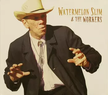 Watermelon Slim & The Workers: Watermelon Slim & The Workers
