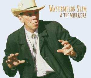 CD Watermelon Slim & The Workers: Watermelon Slim & The Workers