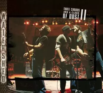 Watershed: Three Chords And A Cloud Of Dust II