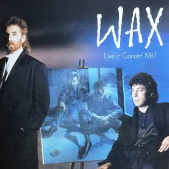 2CD/DVD Wax: Live In Concert 1987