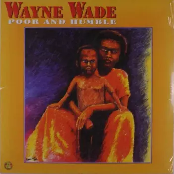 Wayne Wade: Poor And Humble