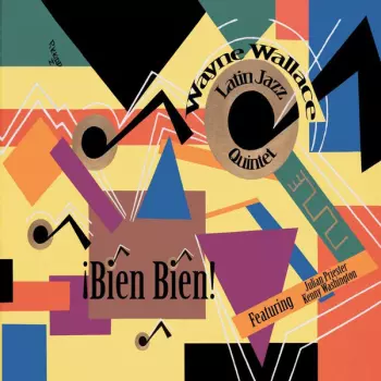 Wayne Wallace Latin Jazz Quintet: ¡Bien Bien!