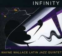 CD Wayne Wallace Latin Jazz Quintet: Infinity DIGI