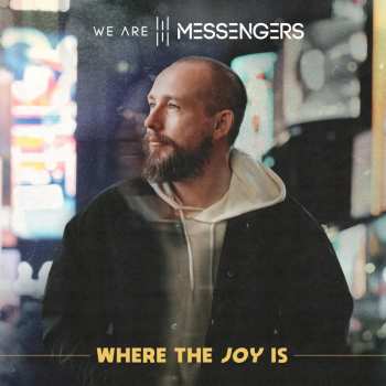 Album We Are Messengers: Where The Joy Is
