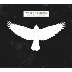We Are The Ocean: Go Now And Live