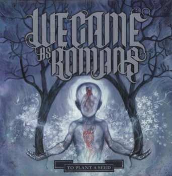 CD We Came As Romans: To Plant A Seed