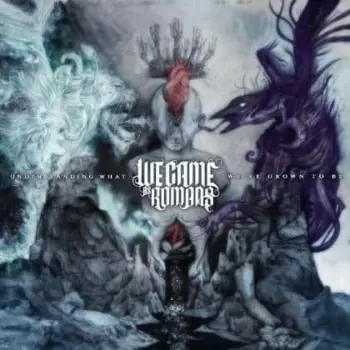 We Came As Romans: Understanding What We've Grown To Be
