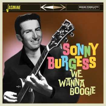 CD Sonny Burgess & The Pacers: We Wanna Boogie