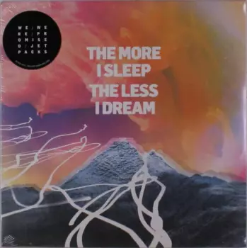 We Were Promised Jetpacks.: The More I Sleep The Less I Dream