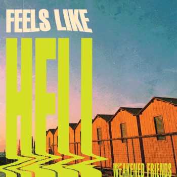 Album Weakened Friends: Feels Like Hell