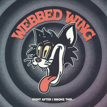 Webbed Wing: Right After I Smoke This​.​.​.
