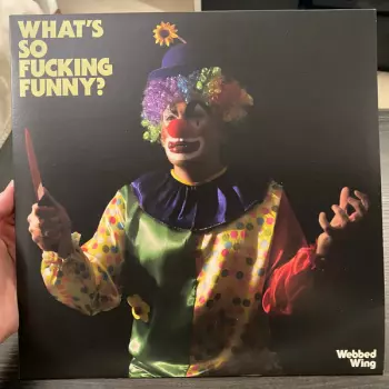 Webbed Wing: What's So Fucking Funny?