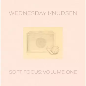Wednesday Knudsen: Soft Focus Volume One