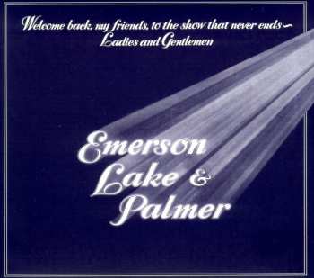 2CD Emerson, Lake & Palmer: Welcome Back, My Friends, To The Show That Never Ends - Ladies And Gentlemen DLX