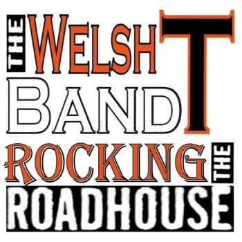 Album Welsh T Band: Rocking The Roadhouse