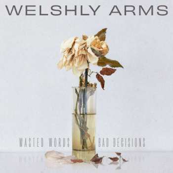 CD Welshly Arms: Wasted Words & Bad Decisions