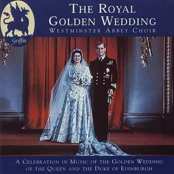 Album The Choir Of Westminster Abbey: The Royal Golden Wedding