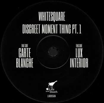 LP Whitesquare: Discreet Moment Thing Pt.1