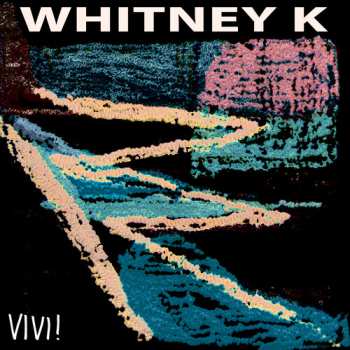 Album Whitney K: Vivi!