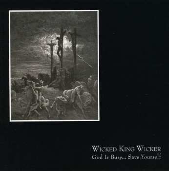 Album Wicked King Wicker: God Is Busy... Save Yourself