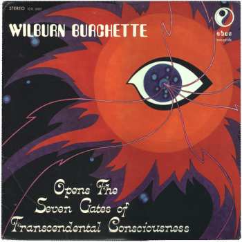 LP Master Wilburn Burchette: Opens The Seven Gates Of Transcendental Consciousness LTD