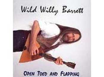 Album Wild Willy Barrett: Open Toed And Flapping