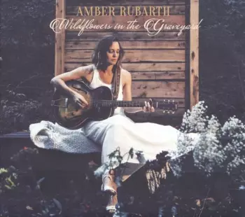 Amber Rubarth: Wildflowers in the Graveyard