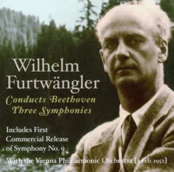 Album Ludwig van Beethoven: Wilhelm Furtwängler Conducts Beethoven Three Symphonies