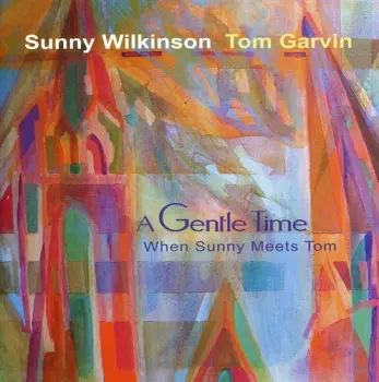 Wilkinson,sunny / Garvin,tom: Gentle Time: When Sunny Meets Tom