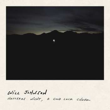 Album Will Johnson: Hatteras Night, A Good Luck Charm