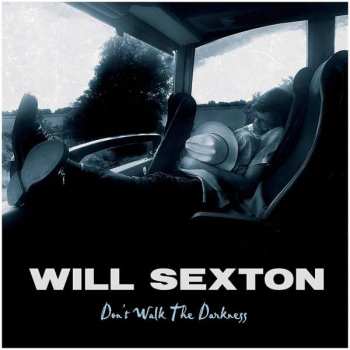 LP Will Sexton: Don't Walk The Darkness